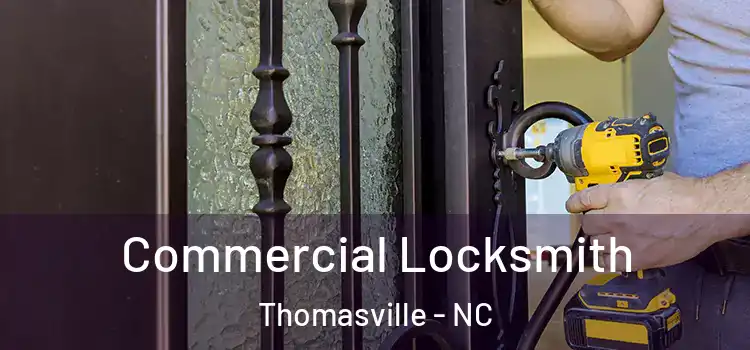Commercial Locksmith Thomasville - NC