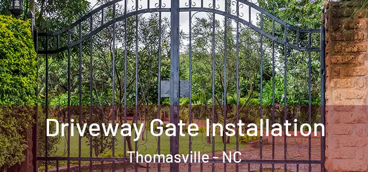 Driveway Gate Installation Thomasville - NC