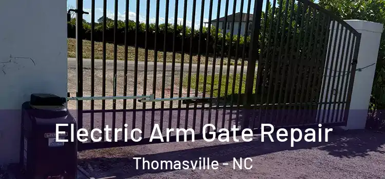 Electric Arm Gate Repair Thomasville - NC