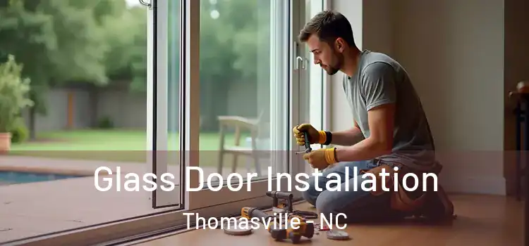 Glass Door Installation Thomasville - NC