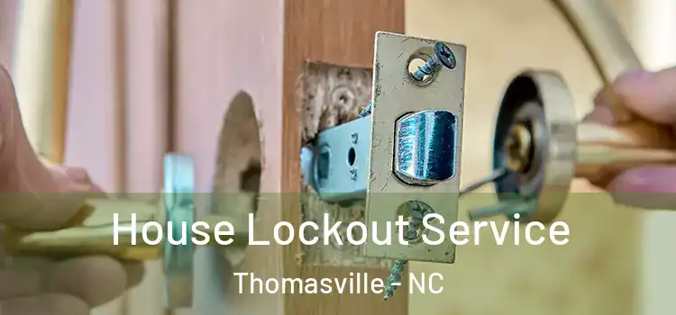  House Lockout Service Thomasville - NC