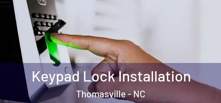 Keypad Lock Installation Thomasville - NC