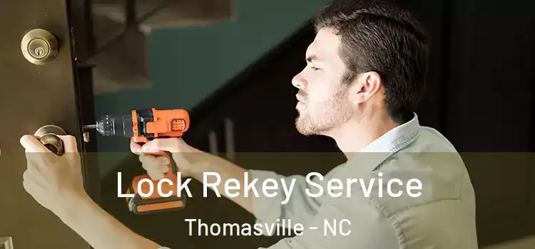 Lock Rekey Service Thomasville - NC