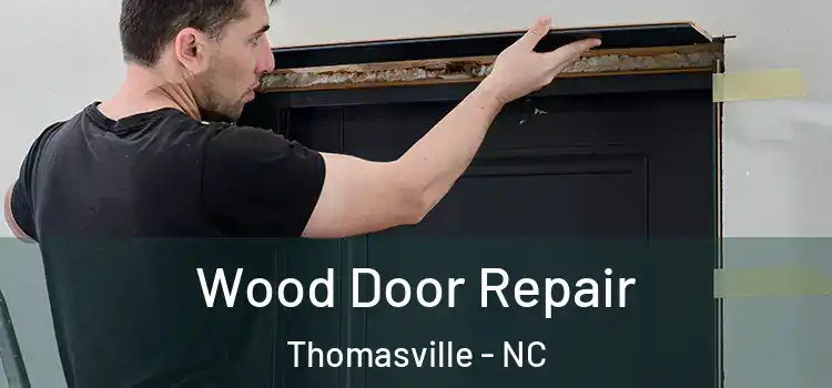  Wood Door Repair Thomasville - NC